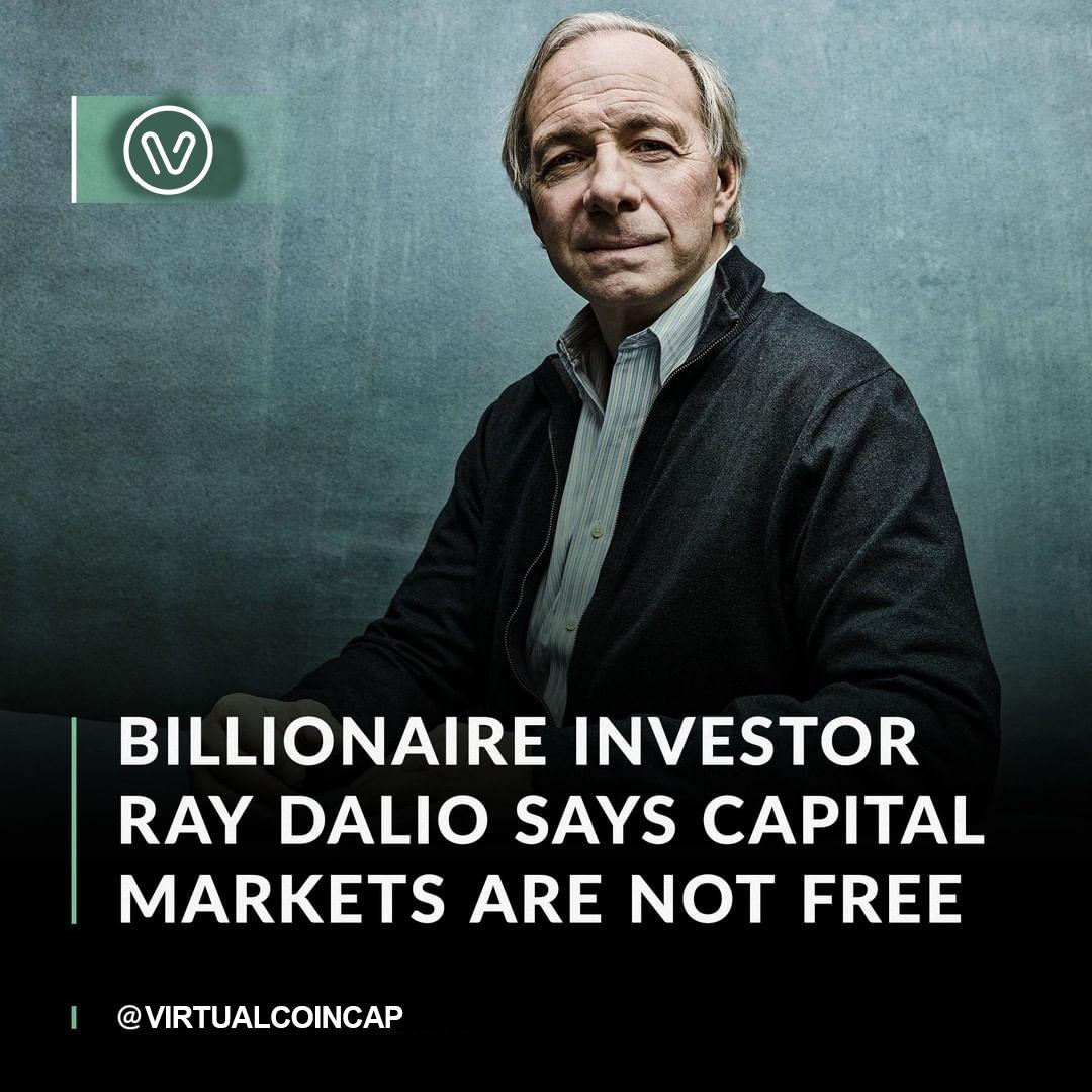 Bridgewater CIO Ray Dalio claims capital markets are no longer free as central banks drive more of the economy.