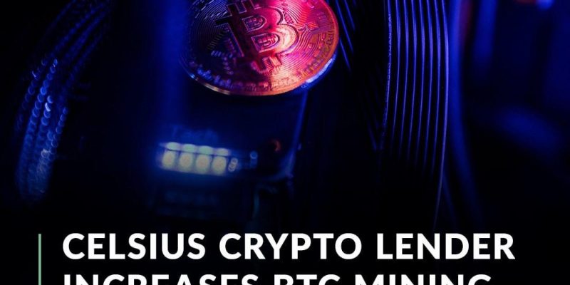 Celsius Network has doubled down on its Bitcoin mining investment
